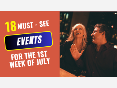 Welcome to the First Week in July - Must-See Events: Tuesday, July 2 - Sunday, July 7