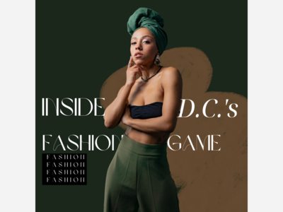 Inside D.C.'s Fashion Game: Local Creatives on the Rise