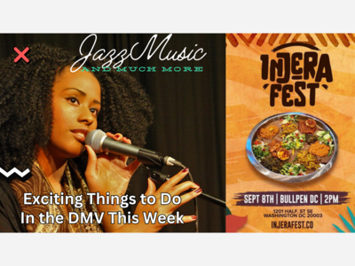 Exciting Things to Do in the DMV This Week: From Jazz Nights to the Injera Festival
