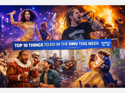 Top 10 Things To Do in the DMV This Week (March 16–18)