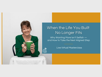 When the Life You Built No Longer Fits: Free Workshop
